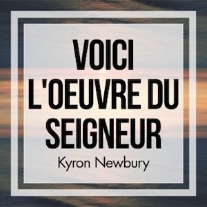 Voici l'œuvre du Seigneur